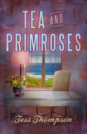 Tea and Primroses by Tess Thompson