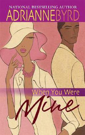 When You Were Mine by Adrianne Byrd