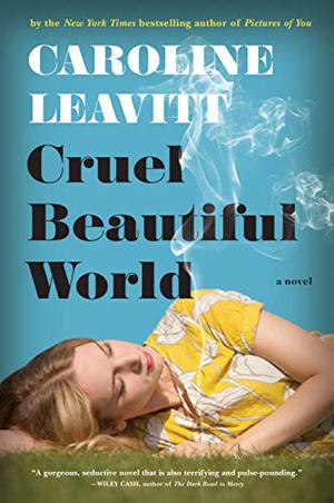 Cruel Beautiful World by Caroline Leavitt