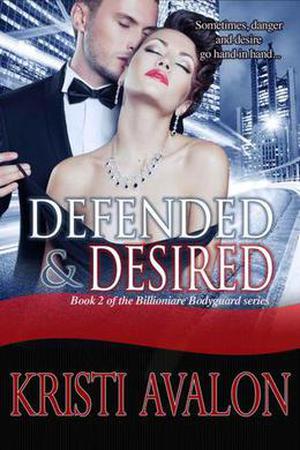 Defended & Desired (Billionaire Bodyguard #2)