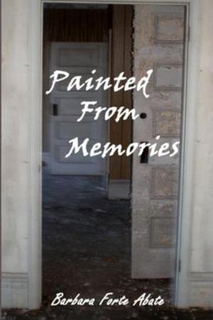 Painted From Memories by Barbara Forte Abate
