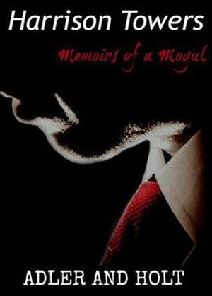 Harrison Towers, Memoirs of a Mogul (Glass Towers #4)