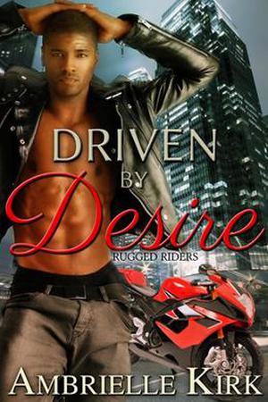 Driven by Desire (Rugged Riders #1)