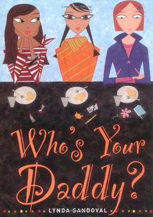 Who's Your Daddy? by Lynda Sandoval, Ali Douglass