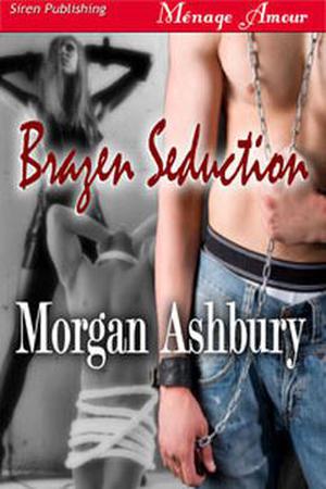 Brazen Seduction by Morgan Ashbury