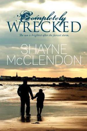 Completely Wrecked by Shayne McClendon