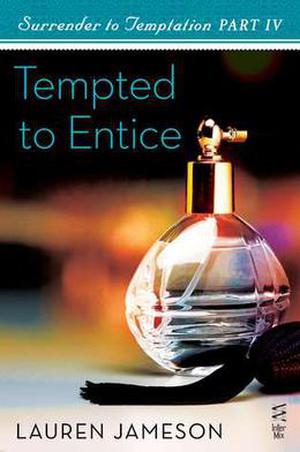 Surrender to Temptation Part IV: Tempted to Entice (Surrender to Temptation #4)