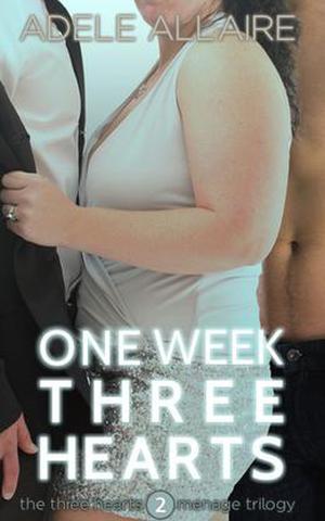 One Week Three Hearts by Adele Allaire