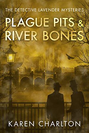Plague Pits & River Bones (Detective Lavender Mysteries #4)