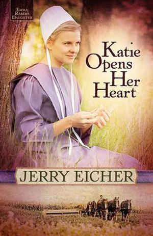 Katie Opens Her Heart (Emma Raber's Daughter #1)