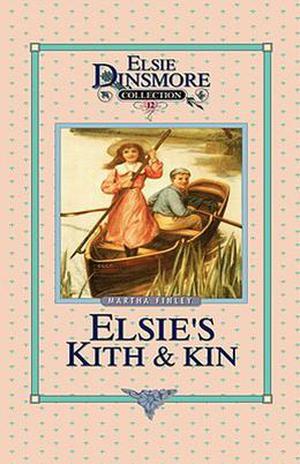 Elsie's Kith and Kin (The Elsie Dinsmore Series #12)