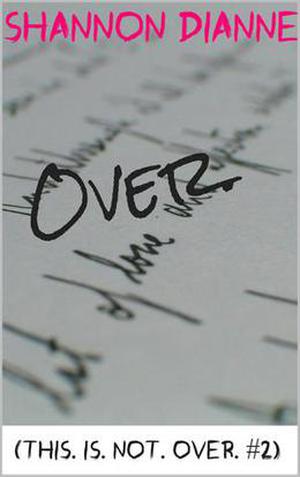Over. by Shannon Dianne