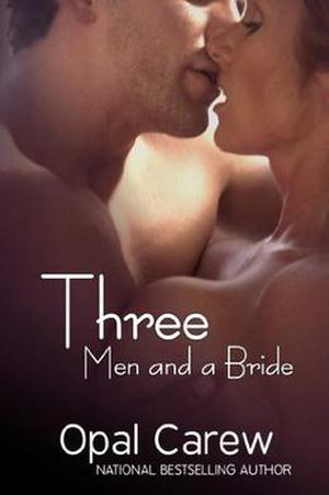 Three Men and a Bride by Opal Carew