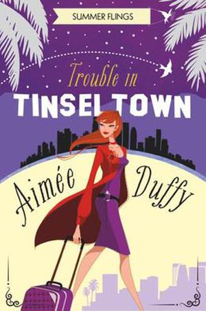 Trouble in Tinseltown (Summer Flings #1)