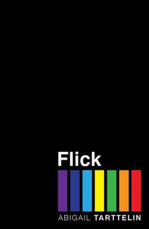 Flick by Abigail Tarttelin