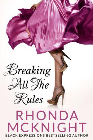 Breaking All The Rules by Rhonda McKnight