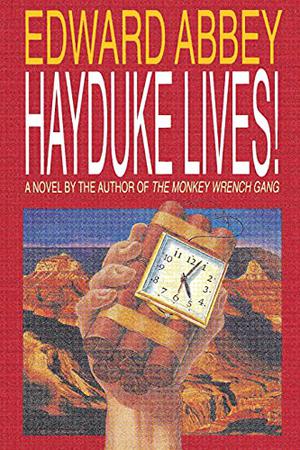 Hayduke Lives! (Monkey Wrench Gang #2)