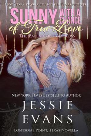Sunny with a Chance of True Love: The Ballad of Ugly Ross (Lonesome Point, Texas #4.5)