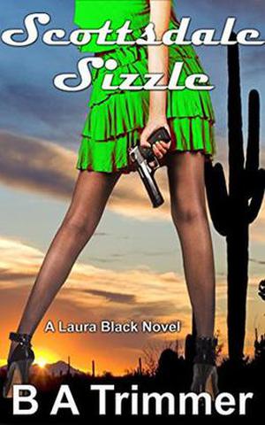 Scottsdale Sizzle by B.A. Trimmer
