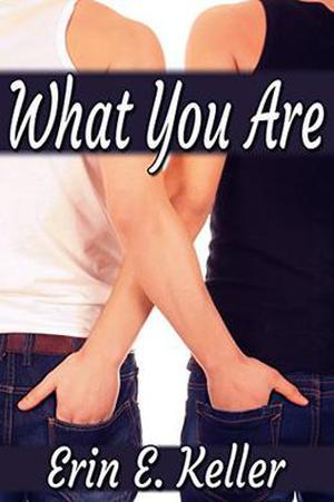 What You Are by Erin E. Keller
