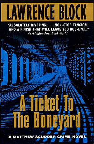 A Ticket to the Boneyard (Matthew Scudder #8)