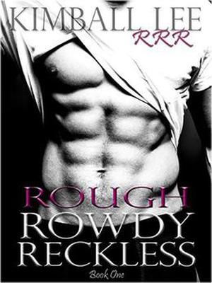Rough Rowdy Reckless (Rough Rowdy Reckless #1)