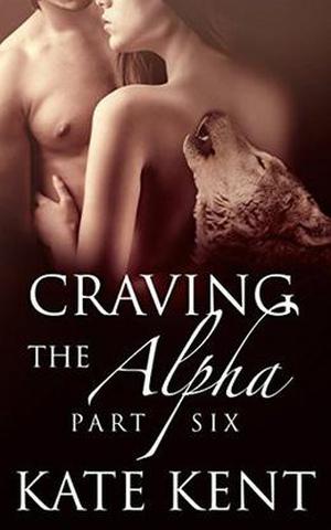Craving the Alpha: Part Six (Lycan Lovers #6)