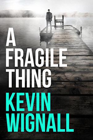 A Fragile Thing by Kevin Wignall