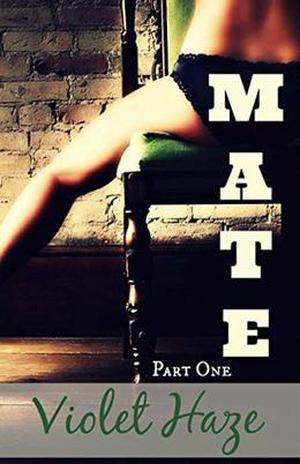 Mate: Part One by Violet Haze, C.S. Janey