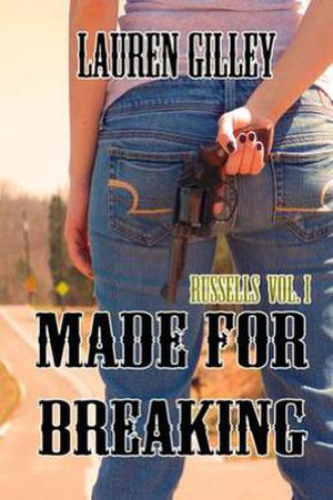 Made for Breaking by Lauren Gilley