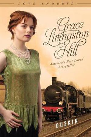 Duskin  (Love Endures) by Grace Livingston Hill