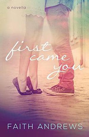 First Came You by Faith Andrews