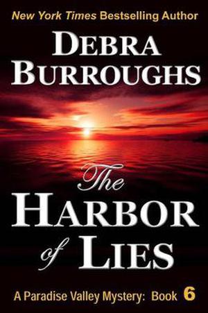 The Harbor of Lies, a Romantic Suspense Novel (Paradise Valley Mystery #6)