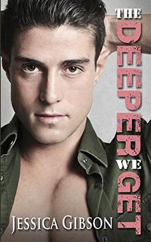The Deeper We Get by Jessica Gibson