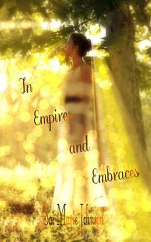 In Empires and Embraces by Sai Marie Johnson