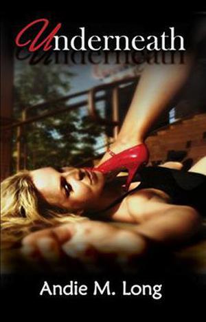 Underneath by Andie M. Long, Michelle Dunbar