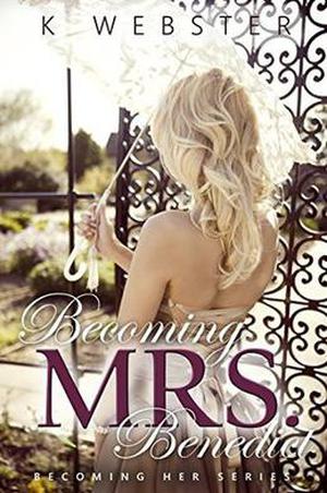 Becoming Mrs. Benedict by K. Webster, Mickey Reed
