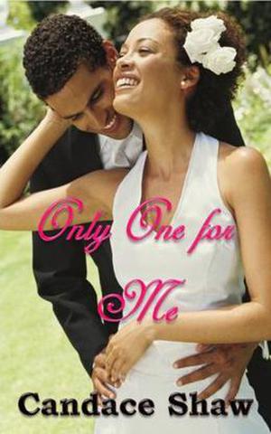 Only One for Me by Candace Shaw