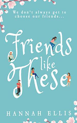 Friends Like These by Hannah Ellis