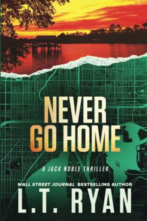 Never Go Home by L.T. Ryan
