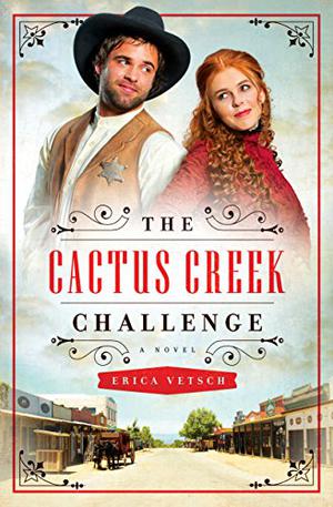 The Cactus Creek Challenge by Erica Vetsch