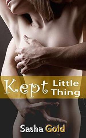 Kept Little Thing (Little Thing #2)