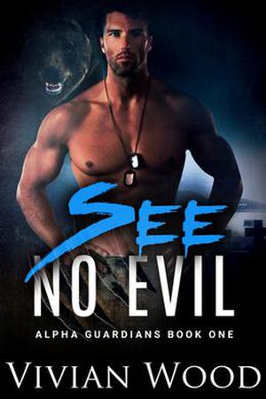 See No Evil - Alpha Guardians Book One by Vivian Wood