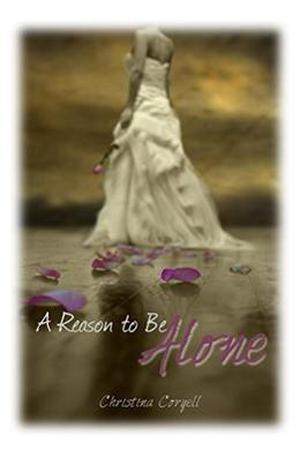 A Reason to Be Alone by Christina Coryell