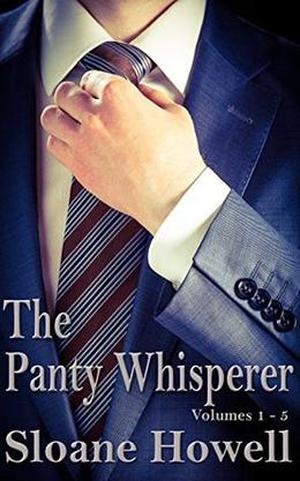 The Panty Whisperer: Volumes 1 - 5 (The Panty Whisperer #2)