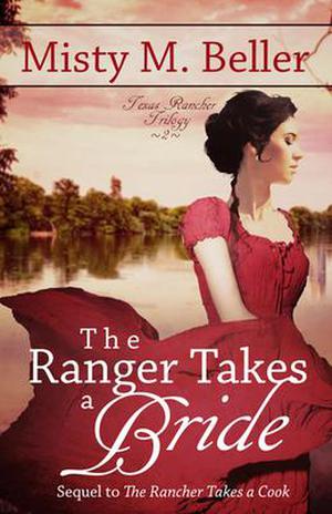 The Ranger Takes a Bride by Misty M. Beller