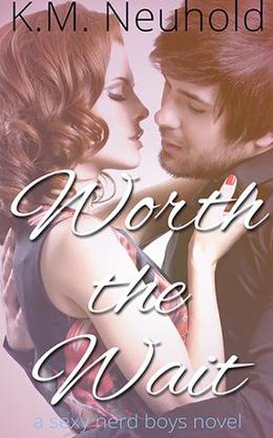 Worth the Wait by K.M.Neuhold