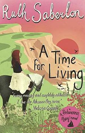 A Time for Living: Polwenna Bay 2 by Ruth Saberton