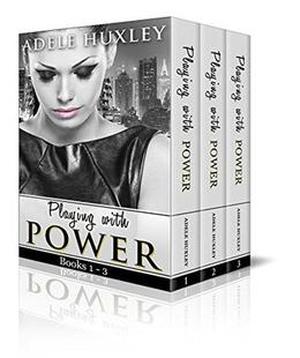 Playing with Power Box Set - Books 1, 2, & 3 by Adele Huxley
