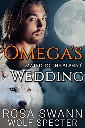 Omega's Wedding (Mated to the Alpha #6)